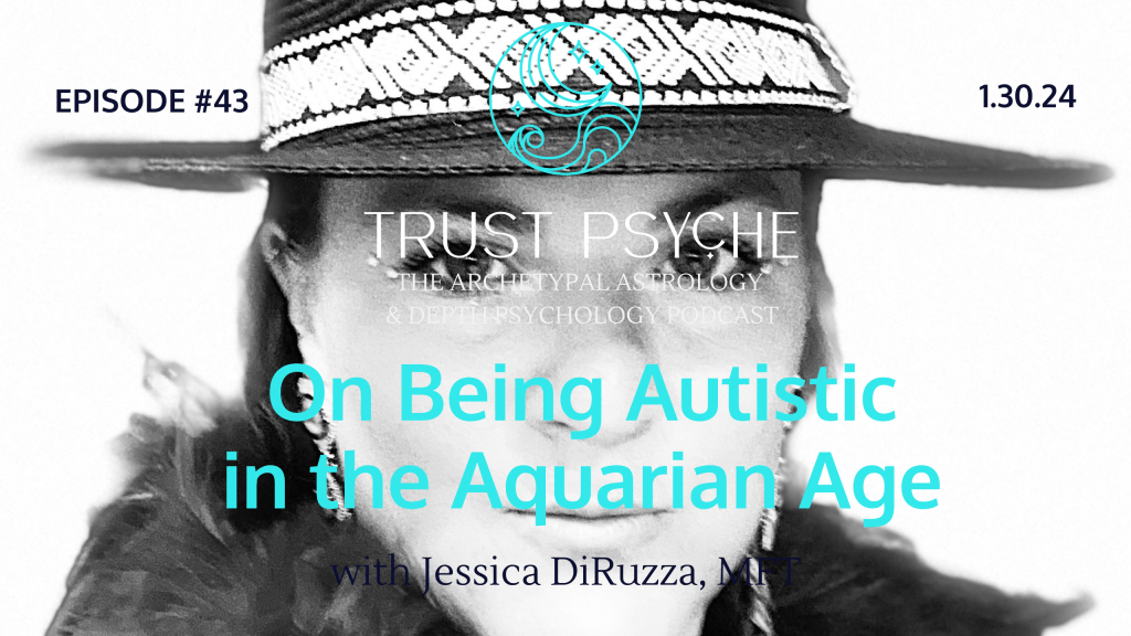 Episode 43: On Being Autistic in the Aquarian&nbsp;Age
