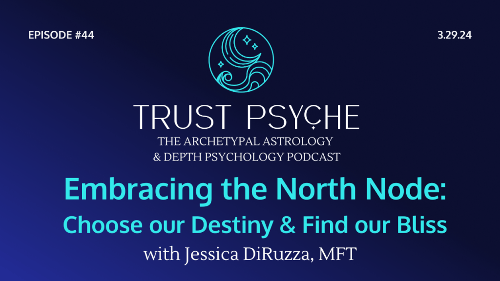 Episode 44: Embracing the North Node: Choose our Destiny & Find our&nbsp;Bliss